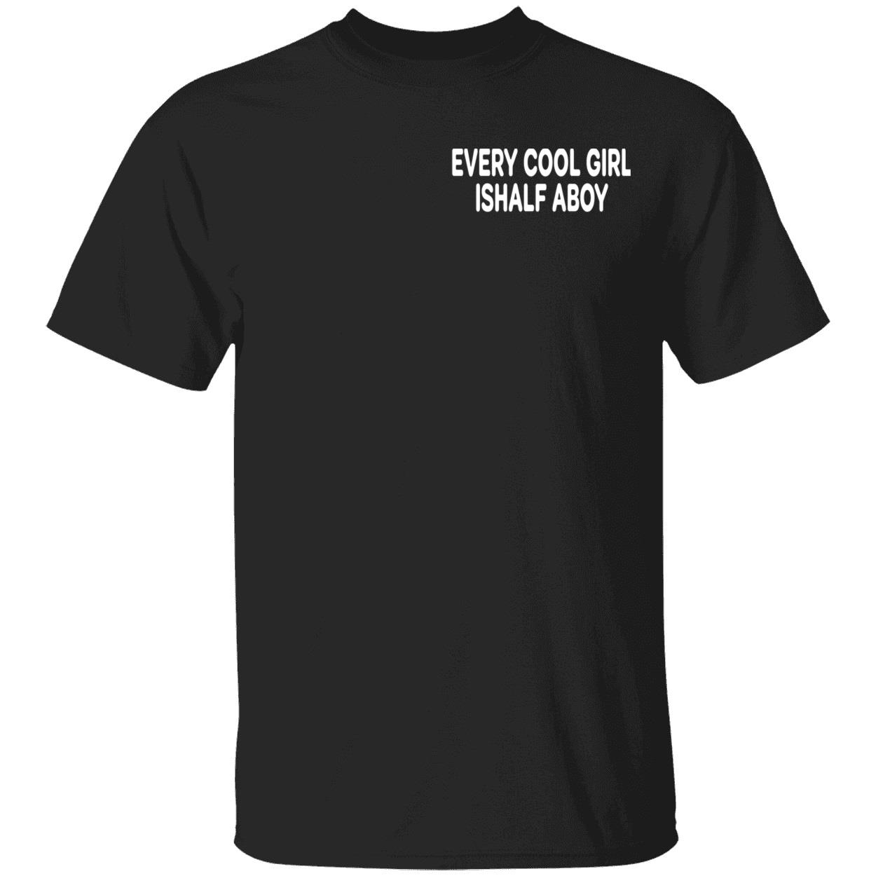 Every Cool Girl Half Boy Shirt