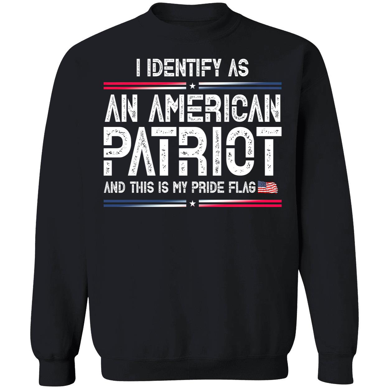 I Identify As An American Patriot And This Is My Pride Flag Shirt I Identify As An American Patriot And This Is My Pride Flag Shirt