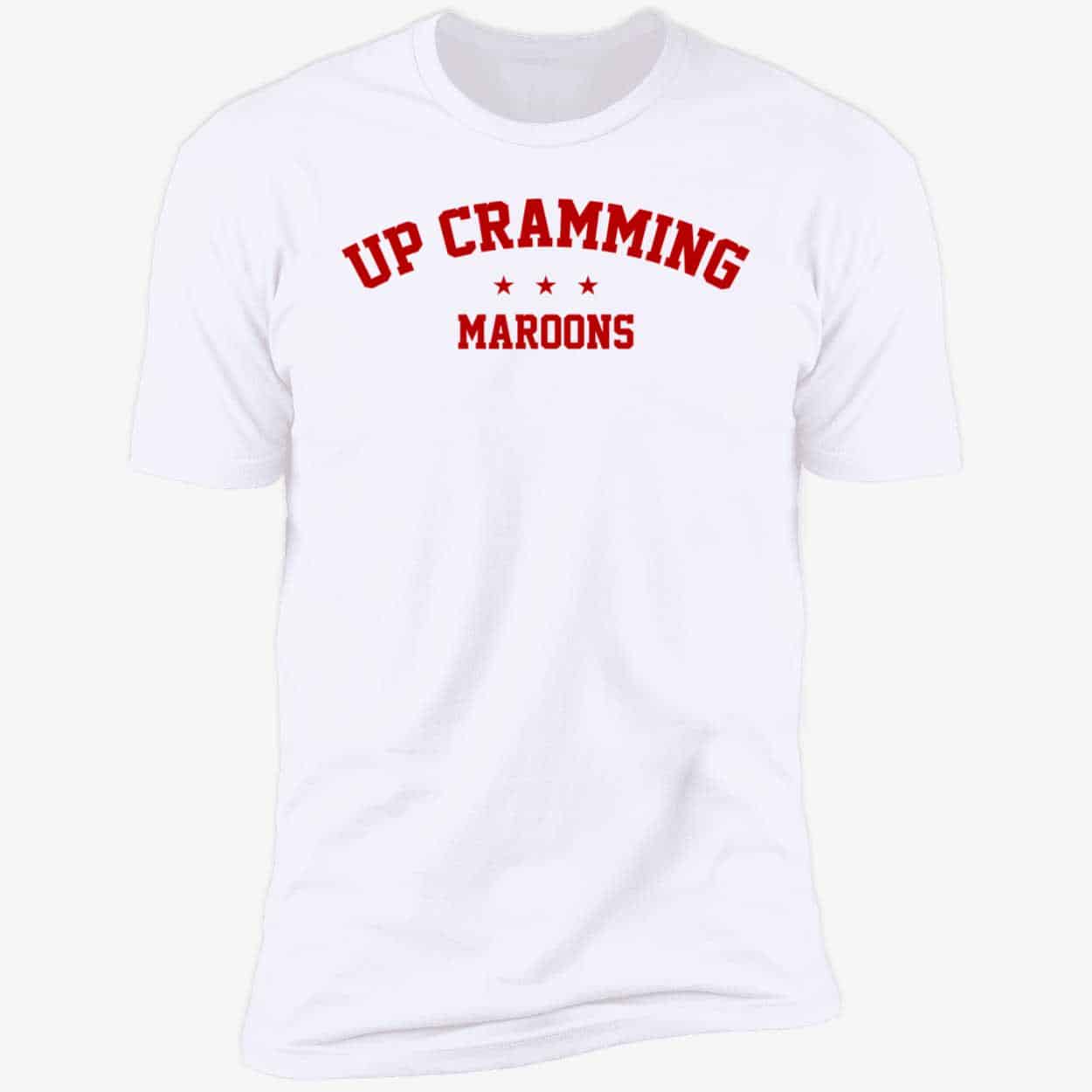 Up Cramming Maroons Shirt Up Cramming Maroons Shirt