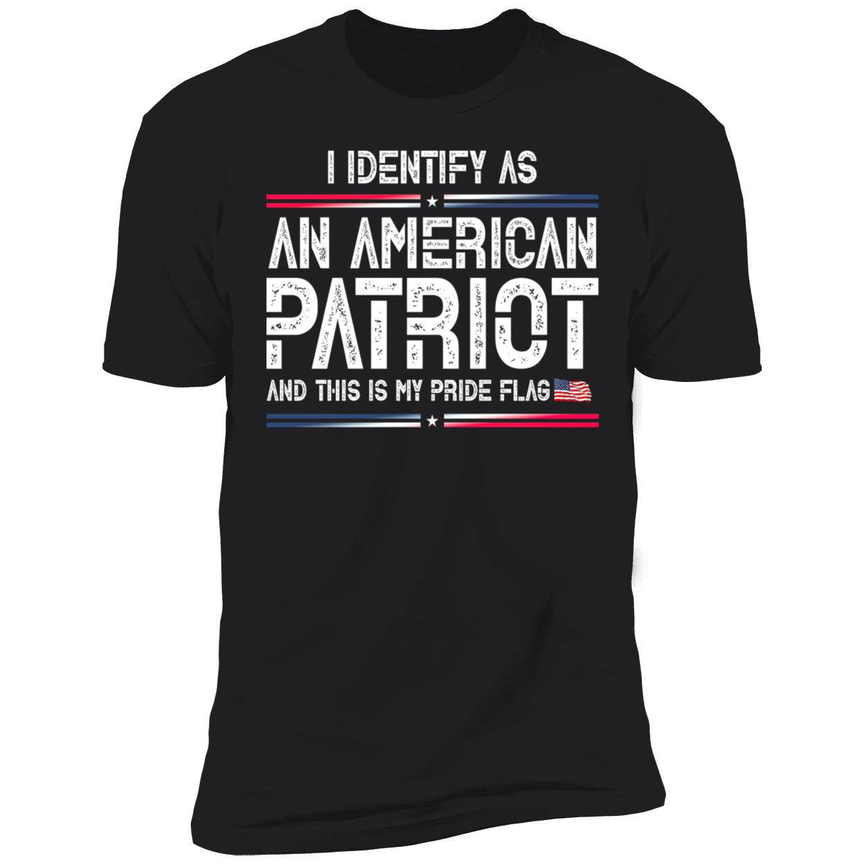 I Identify As An American Patriot And This Is My Pride Flag Shirt I Identify As An American Patriot And This Is My Pride Flag Shirt