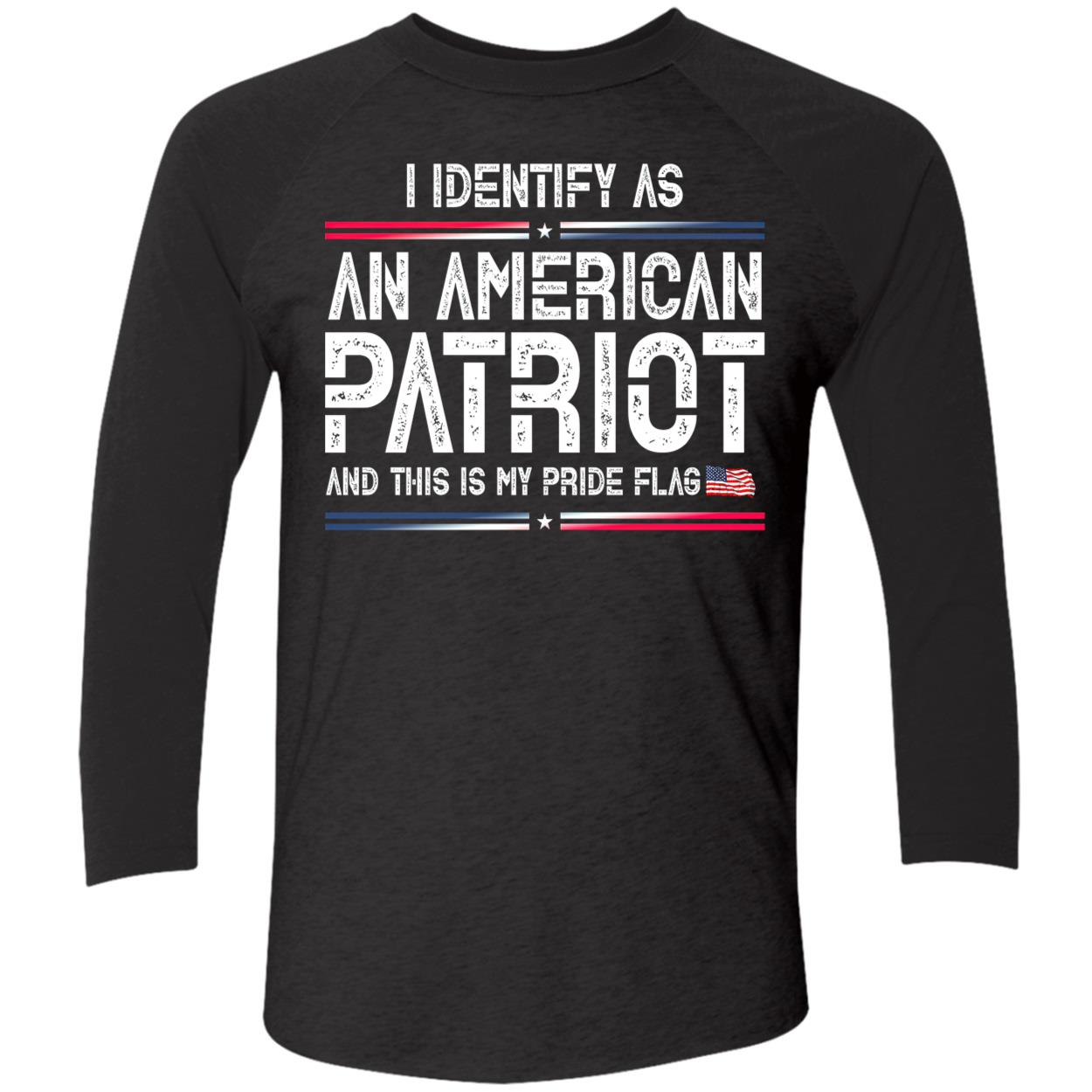 I Identify As An American Patriot And This Is My Pride Flag Shirt I Identify As An American Patriot And This Is My Pride Flag Shirt