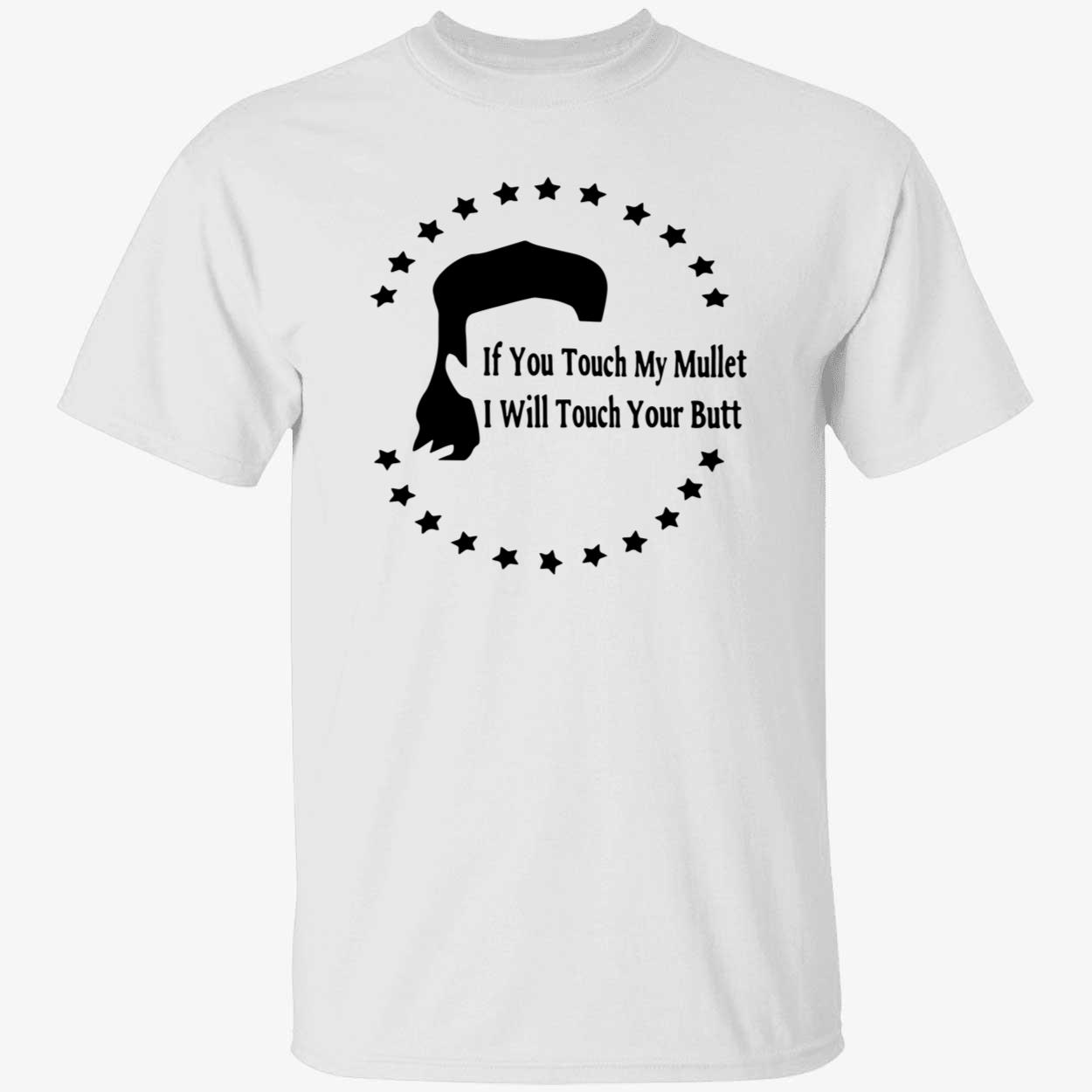If You Touch My Mullet I Will Touch Your Butt Shirt If You Touch My Mullet I Will Touch Your Butt Shirt