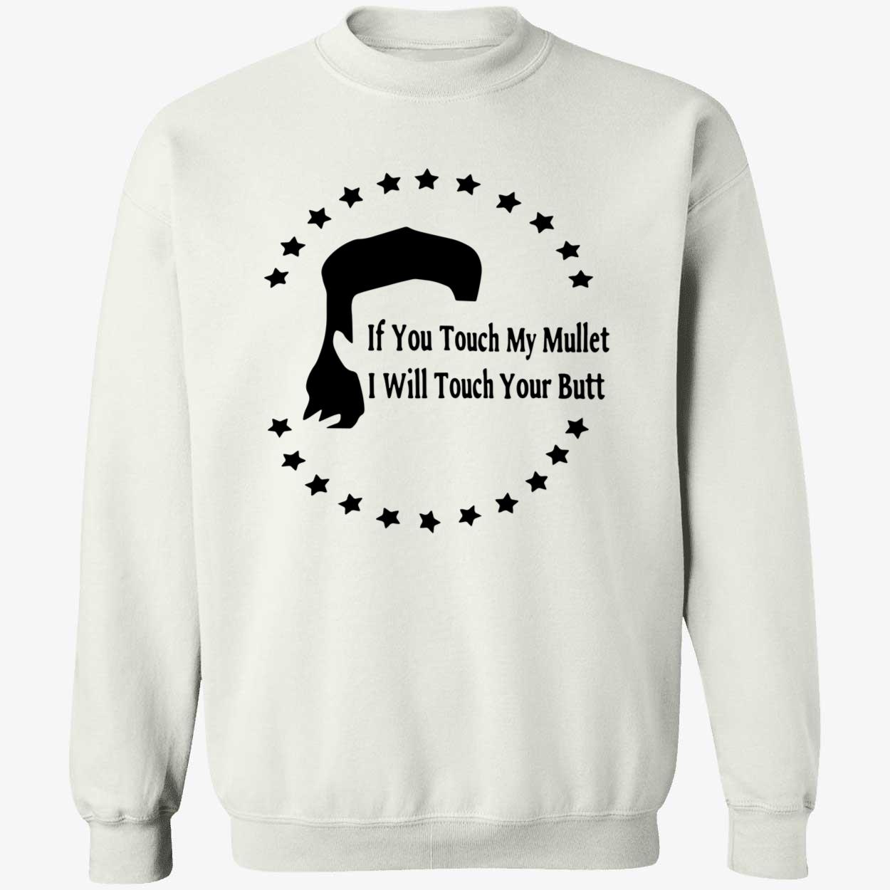 If You Touch My Mullet I Will Touch Your Butt Shirt If You Touch My Mullet I Will Touch Your Butt Shirt