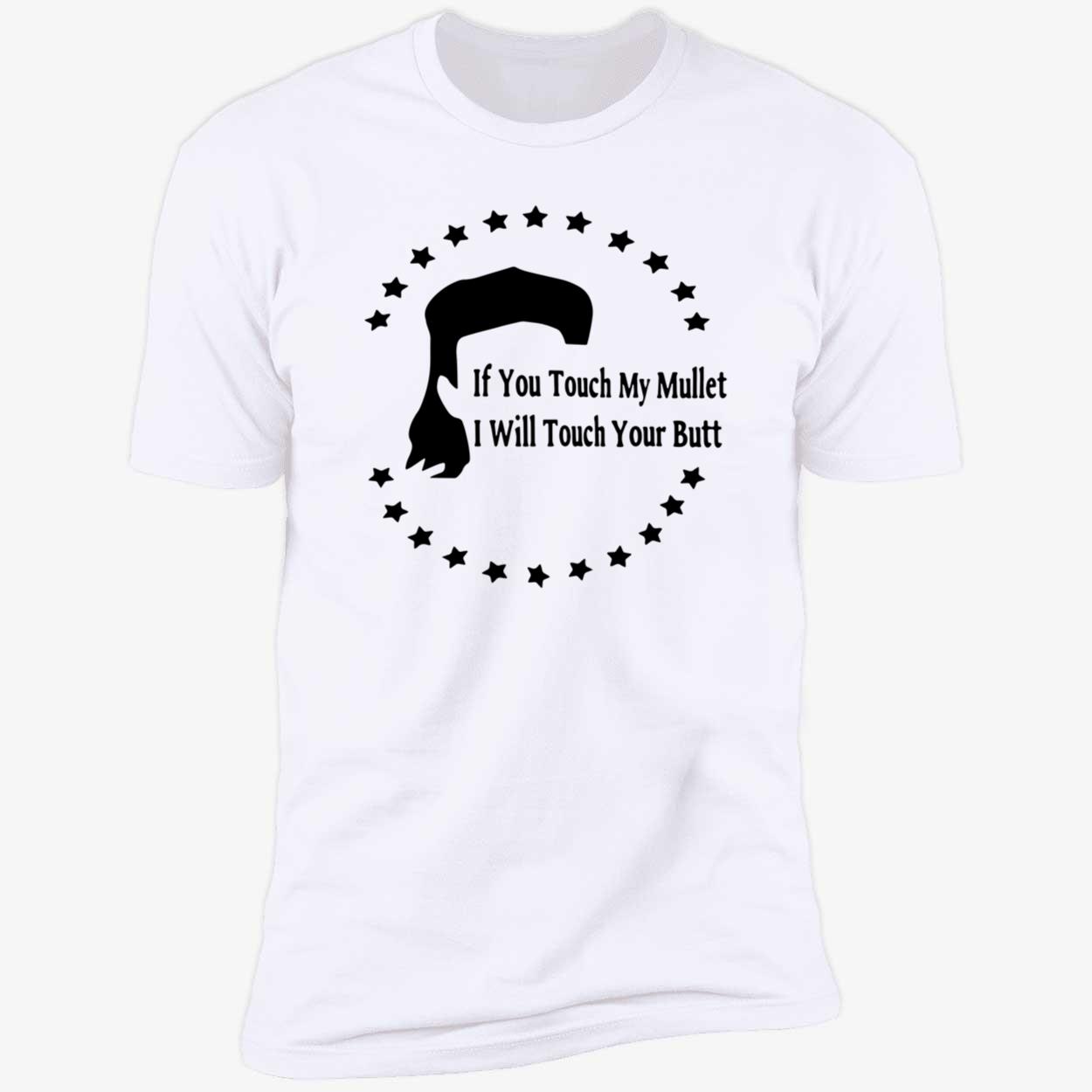 If You Touch My Mullet I Will Touch Your Butt Shirt If You Touch My Mullet I Will Touch Your Butt Shirt