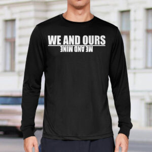 We And Ours Me And Mine Hoodie 1 We And Ours Me And Mine Hoodie