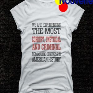 We Are Experiencing The Most Democratic Congress In American History Shirt