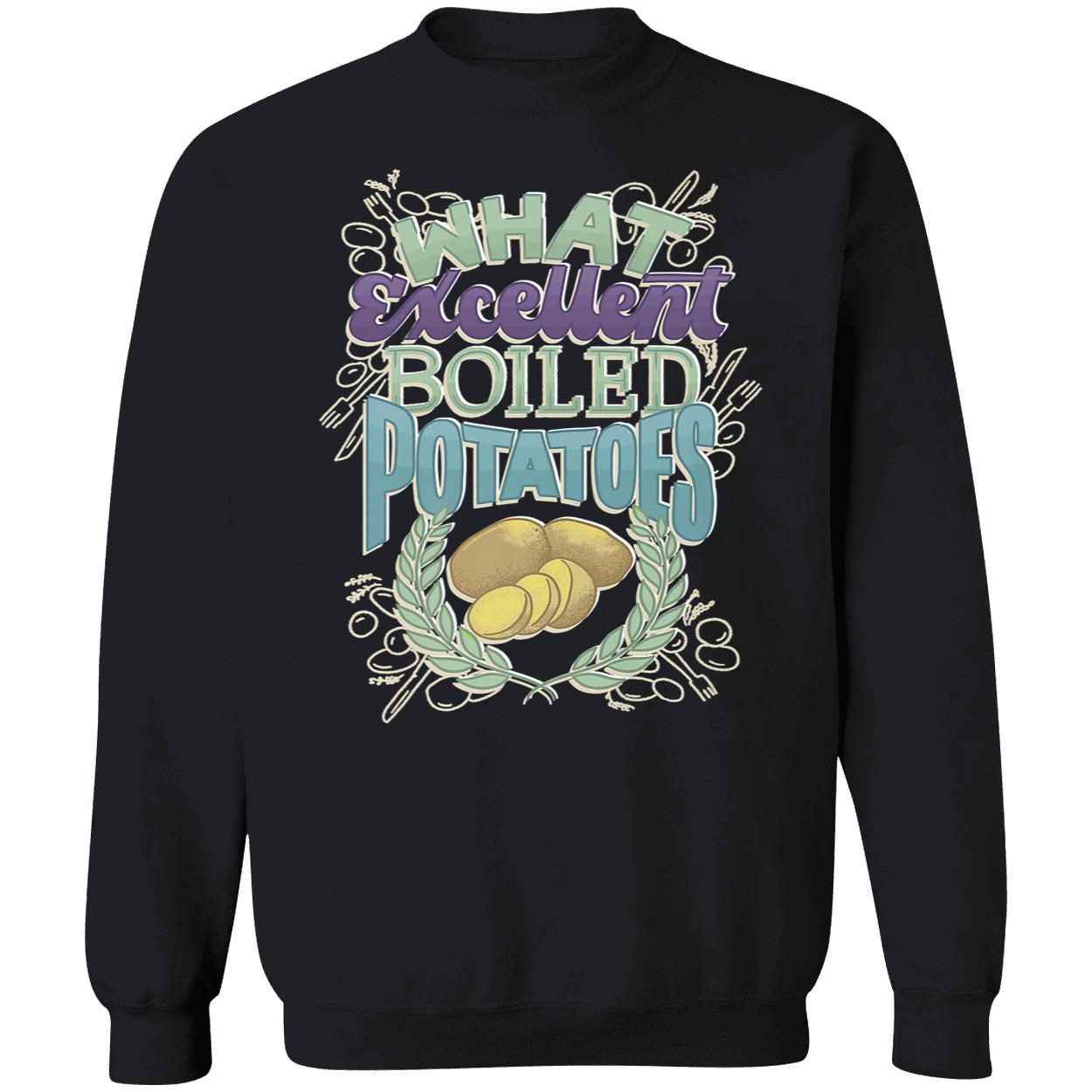 What Excellent Boiled Potatoes Shirt What Excellent Boiled Potatoes Shirt