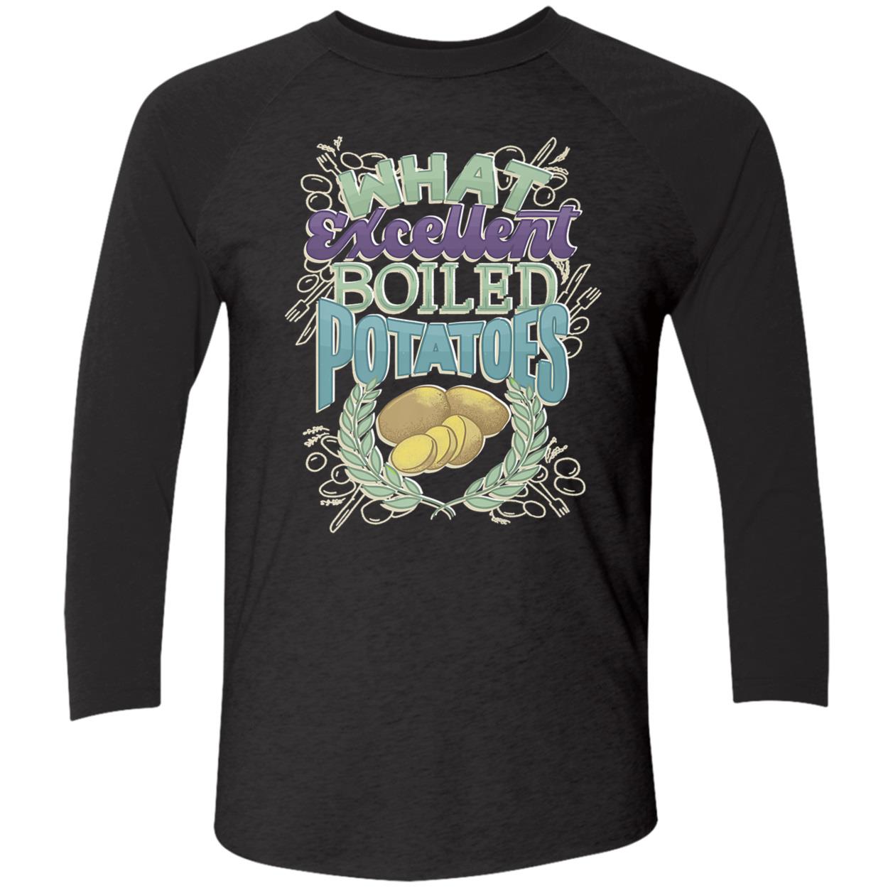 What Excellent Boiled Potatoes Shirt What Excellent Boiled Potatoes Shirt