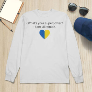 What's Your Superpower I Am Ukrainian Shirt 3 What's Your Superpower I Am Ukrainian Shirt