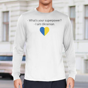 What's Your Superpower I Am Ukrainian Shirt 2 What's Your Superpower I Am Ukrainian Shirt