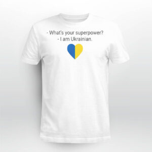 What’s Your Superpower I Am Ukrainian Shirt What’s Your Superpower I Am Ukrainian Shirt