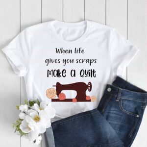 When Life Gives You Scraps Make A Quilt Shirt