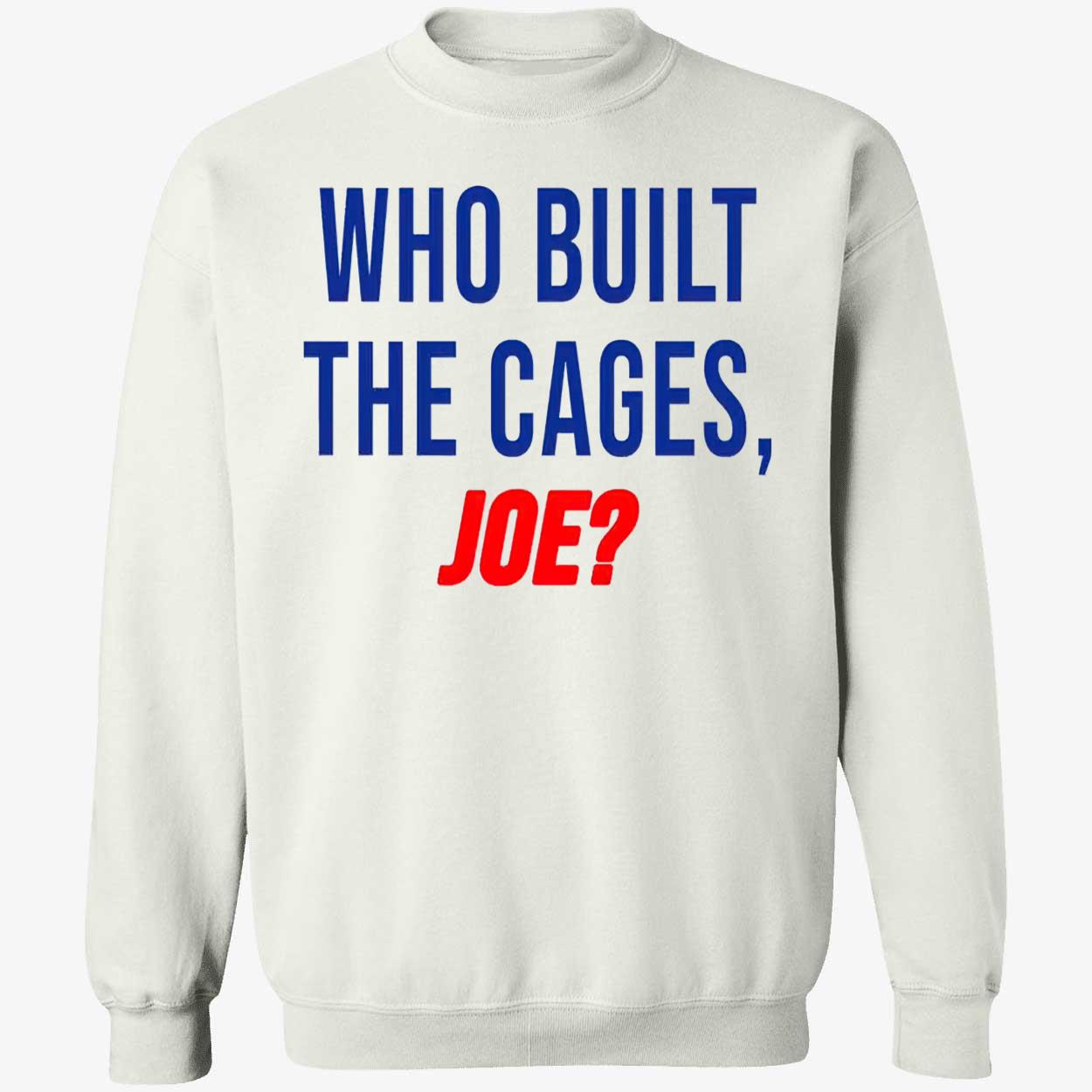 Who Built The Cages Joe Shirt Who Built The Cages Joe Shirt