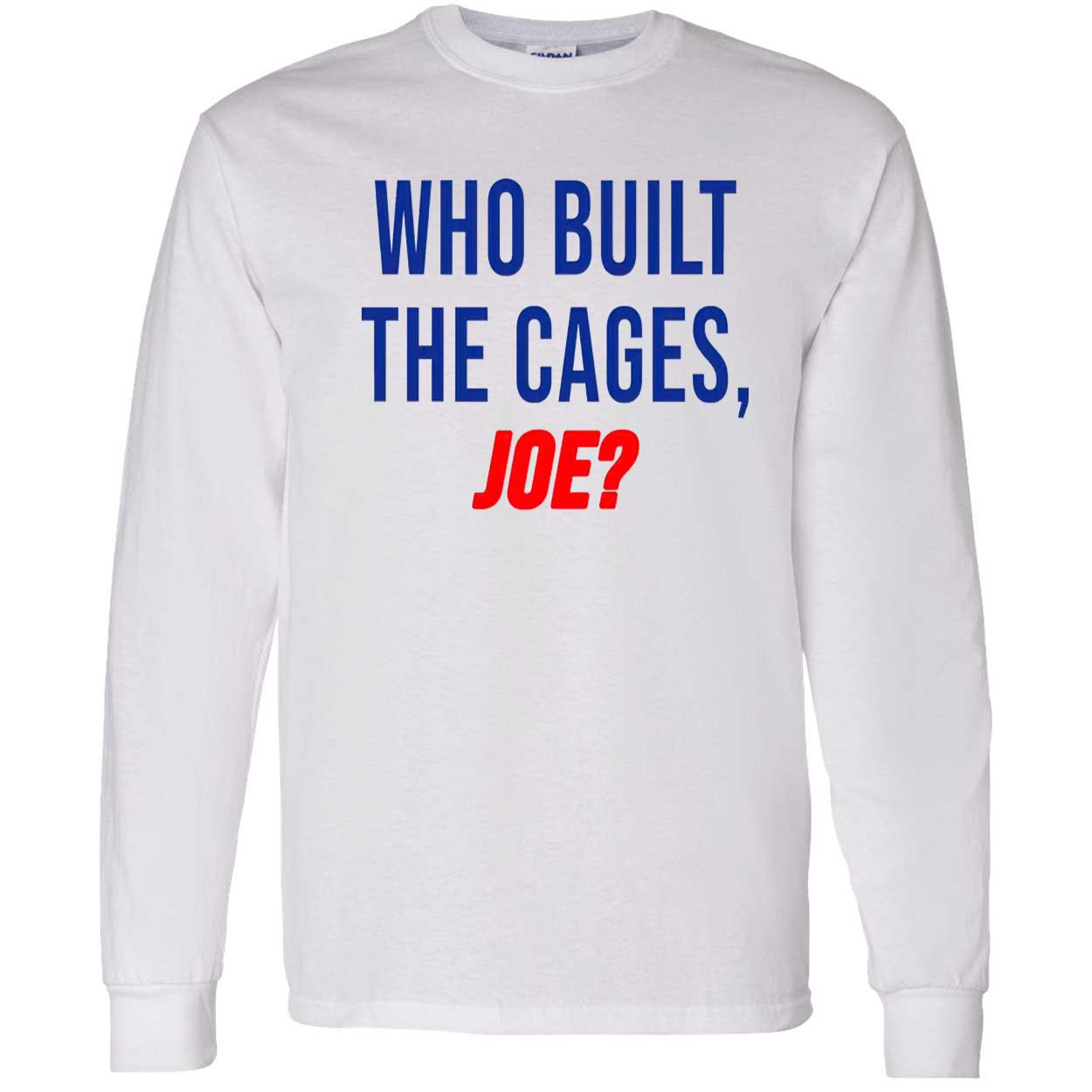 Who Built The Cages Joe Shirt Who Built The Cages Joe Shirt