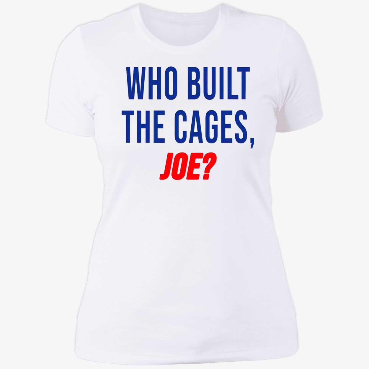 Who Built The Cages Joe Shirt Who Built The Cages Joe Shirt