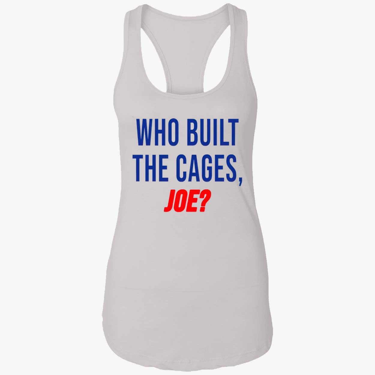 Who Built The Cages Joe Shirt Who Built The Cages Joe Shirt