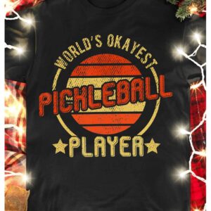 World’S Okayest Pickleball Player Shirt
