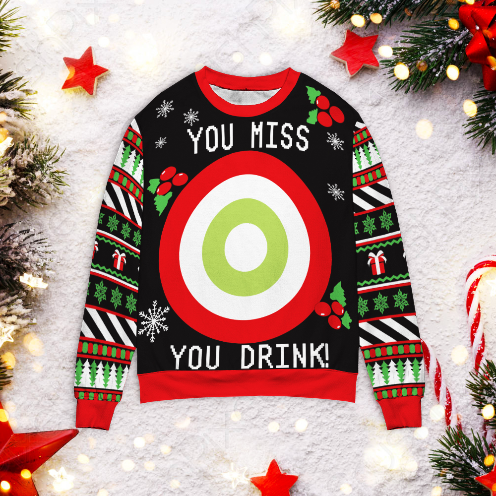 You Miss You Drink Christmas Ugly Sweater You Miss You Drink Christmas Ugly Sweater