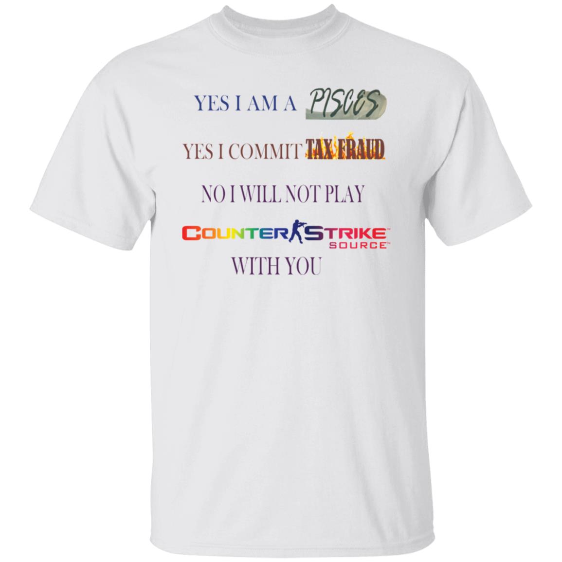 Yes I Am A Pisces Yes I Commit Tax Fraud Shirt Yes I Am A Pisces Yes I Commit Tax Fraud Shirt
