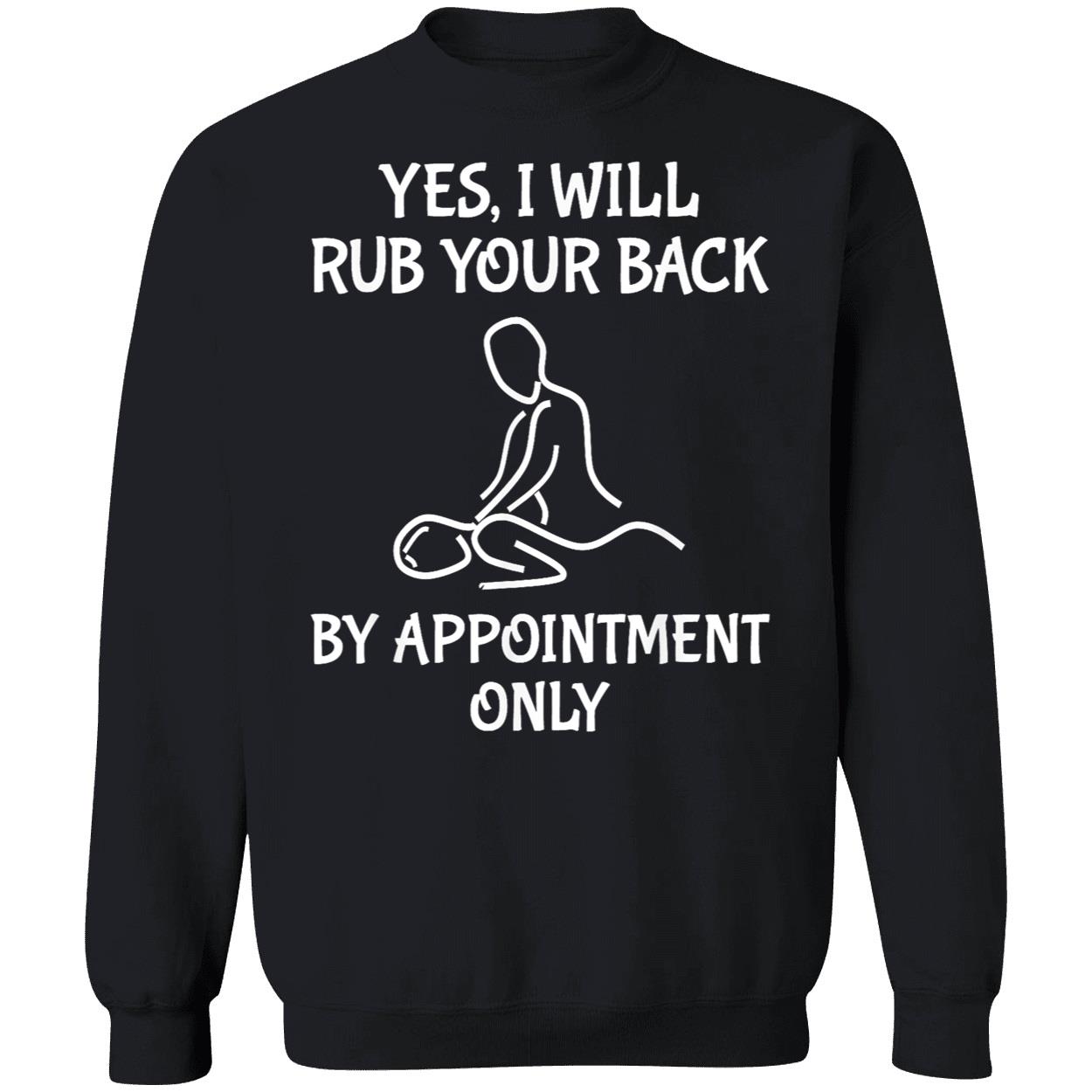 Yes I Will Rub Your Back By Appointment Only Shirt Yes I Will Rub Your Back By Appointment Only Shirt