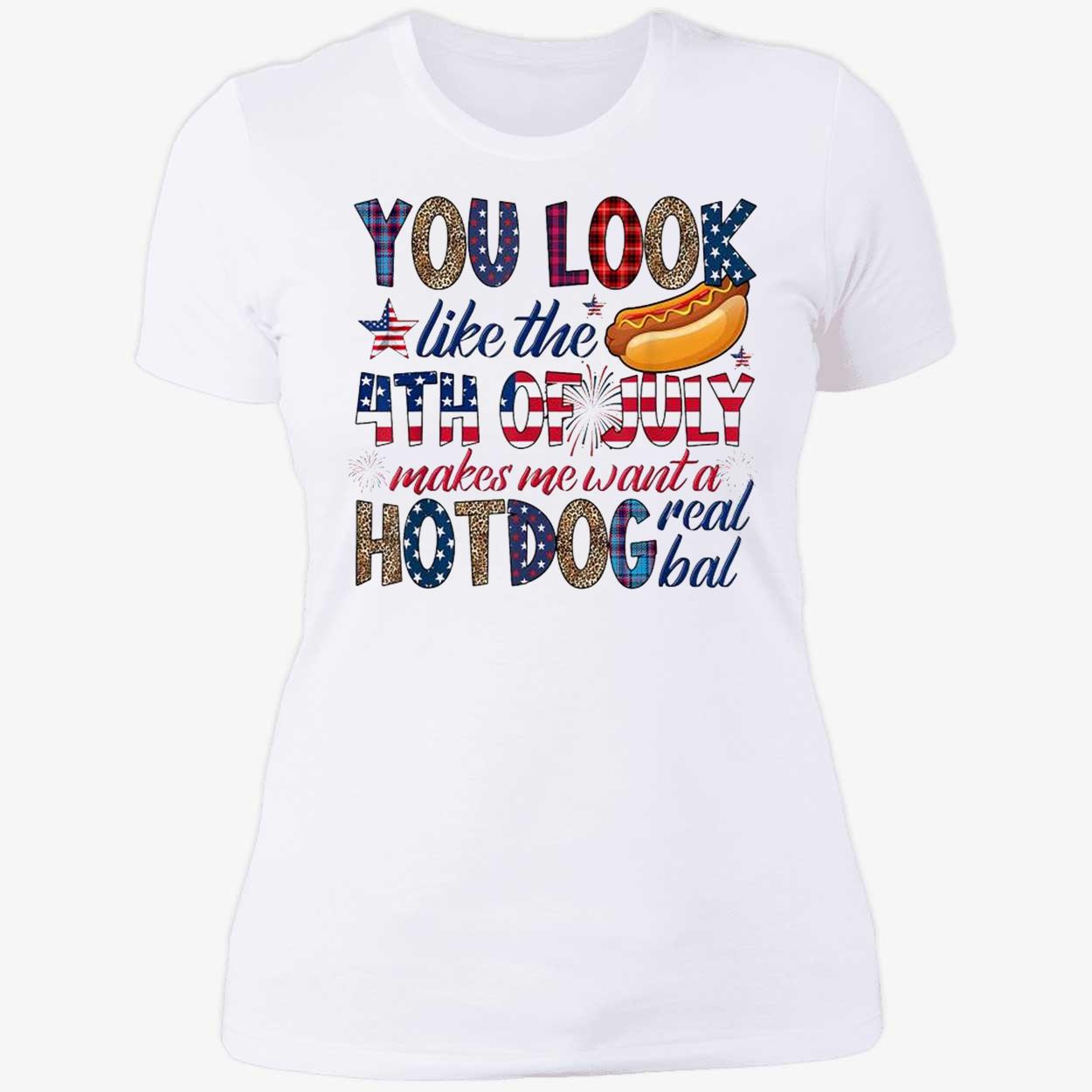 You Look Like 4Th Of July Makes Me Want A Hot Dog Real Bad Shirt You Look Like 4Th Of July Makes Me Want A Hot Dog Real Bad Shirt