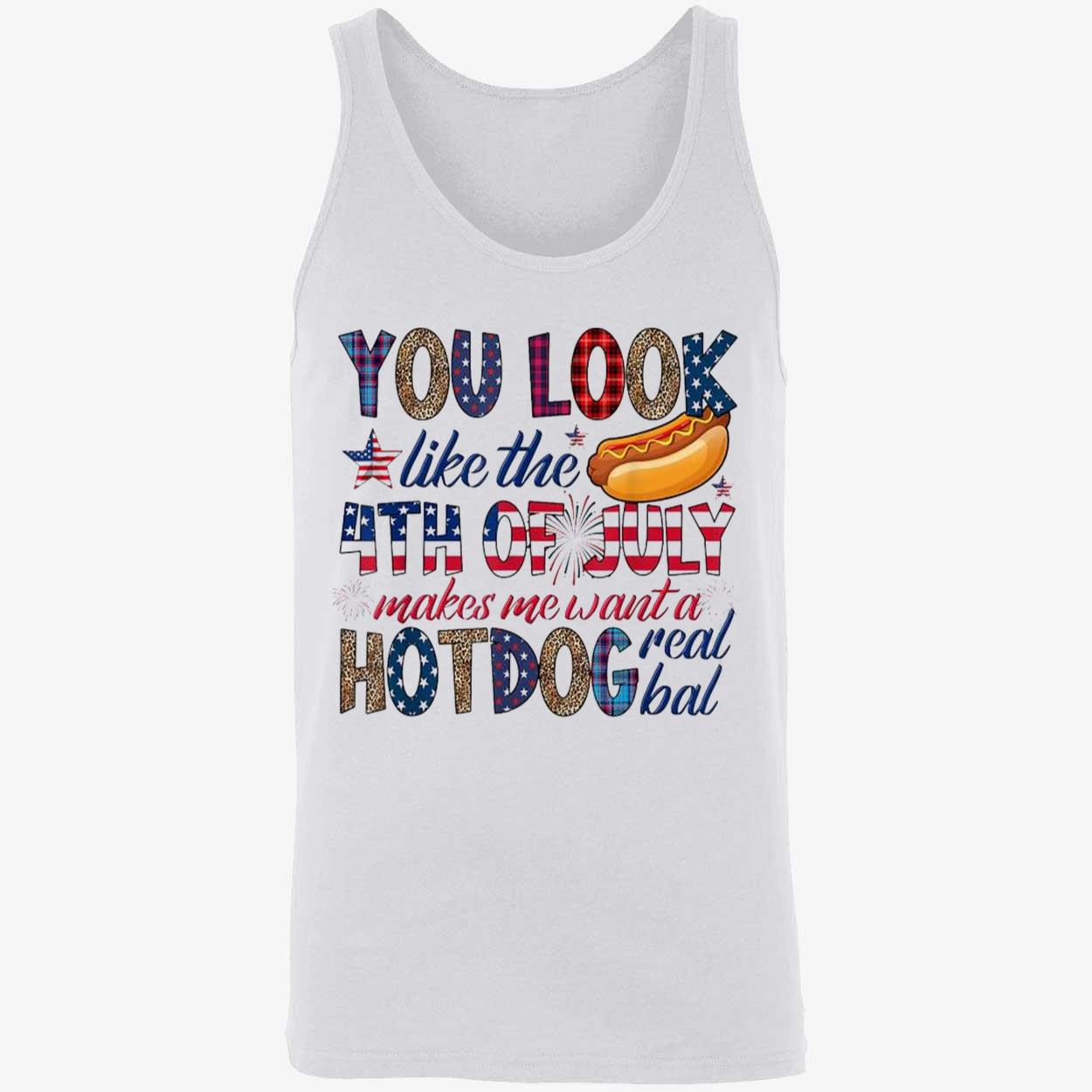 You Look Like 4Th Of July Makes Me Want A Hot Dog Real Bad Shirt You Look Like 4Th Of July Makes Me Want A Hot Dog Real Bad Shirt