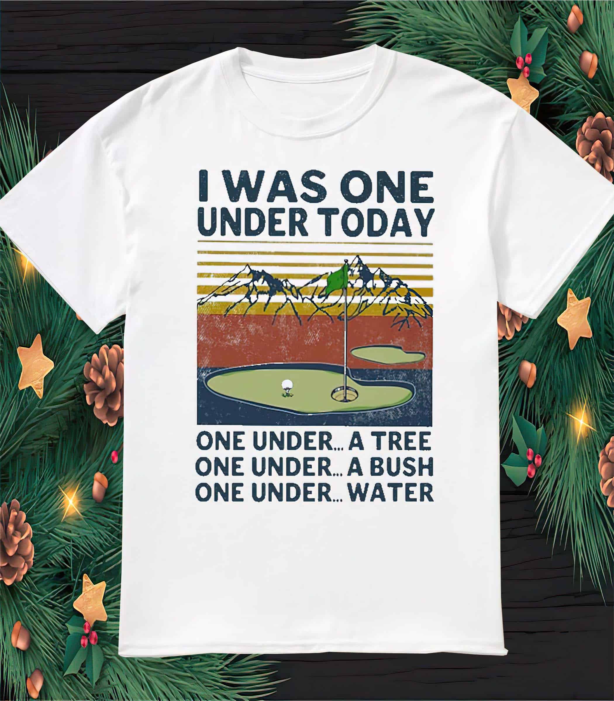 I Was One Under Today Tree Bush Water Vintage Shirt I Was One Under Today Tree Bush Water Vintage Shirt