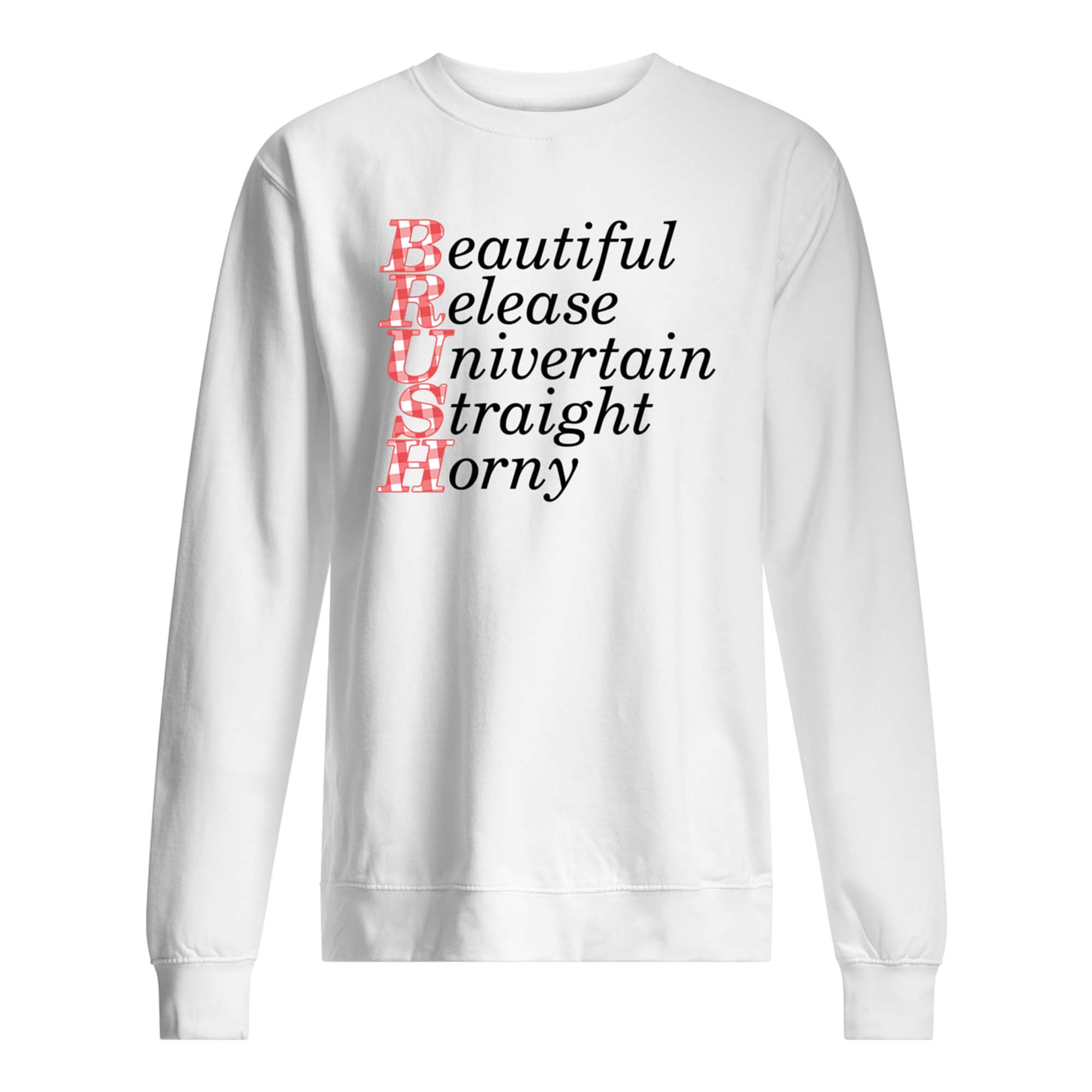 Brush Beautiful Release Univertain Straight Horny Shirt Brush Beautiful Release Univertain Straight Horny Shirt