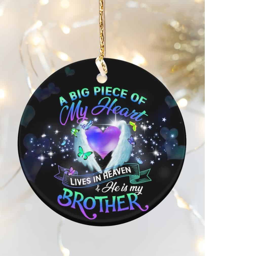 A Big Piece Of My Heart Lives In Heaven And He Is My Brother Ornament A Big Piece Of My Heart Lives In Heaven And He Is My Brother Ornament