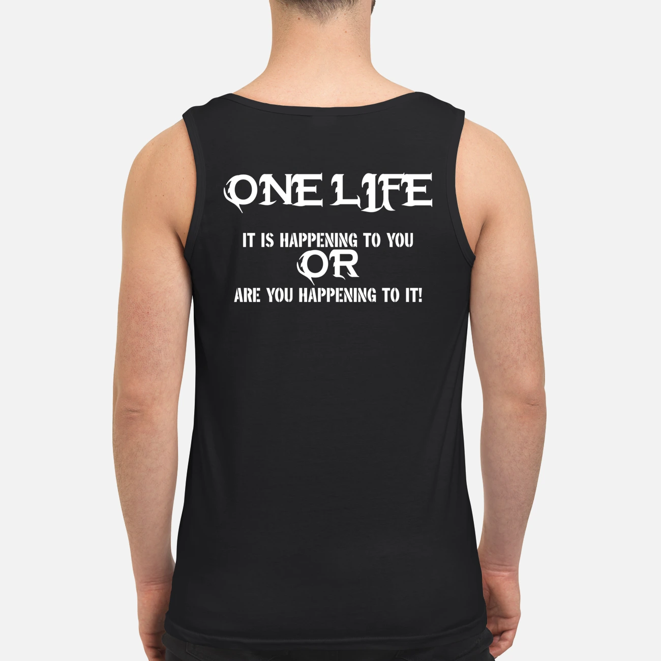 One Life Is It Happening To You Or Are You Happening To It Shirt One Life Is It Happening To You Or Are You Happening To It Shirt