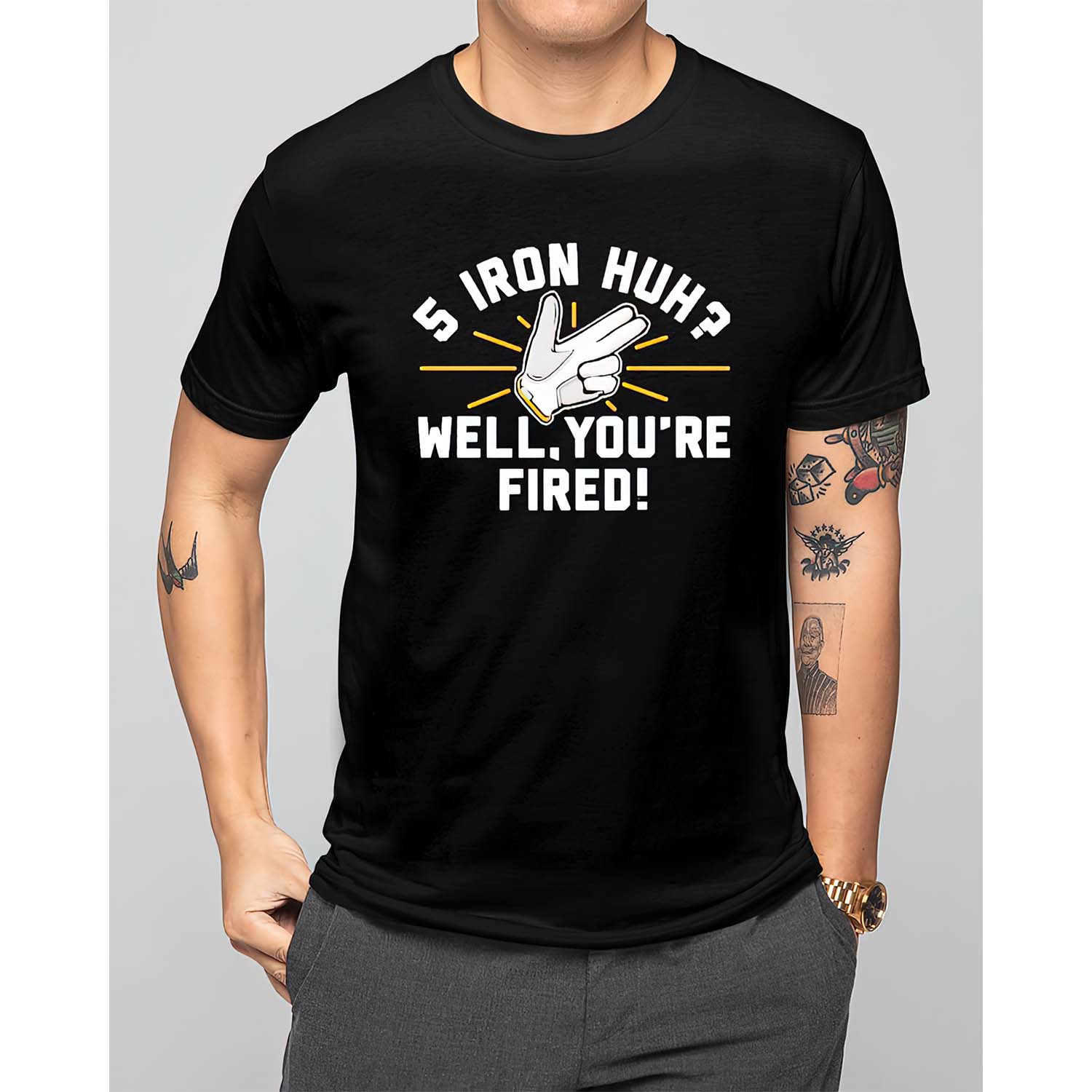 5-Iron Huh Well You’Re Fired Shirt 5-Iron Huh Well You’Re Fired Shirt