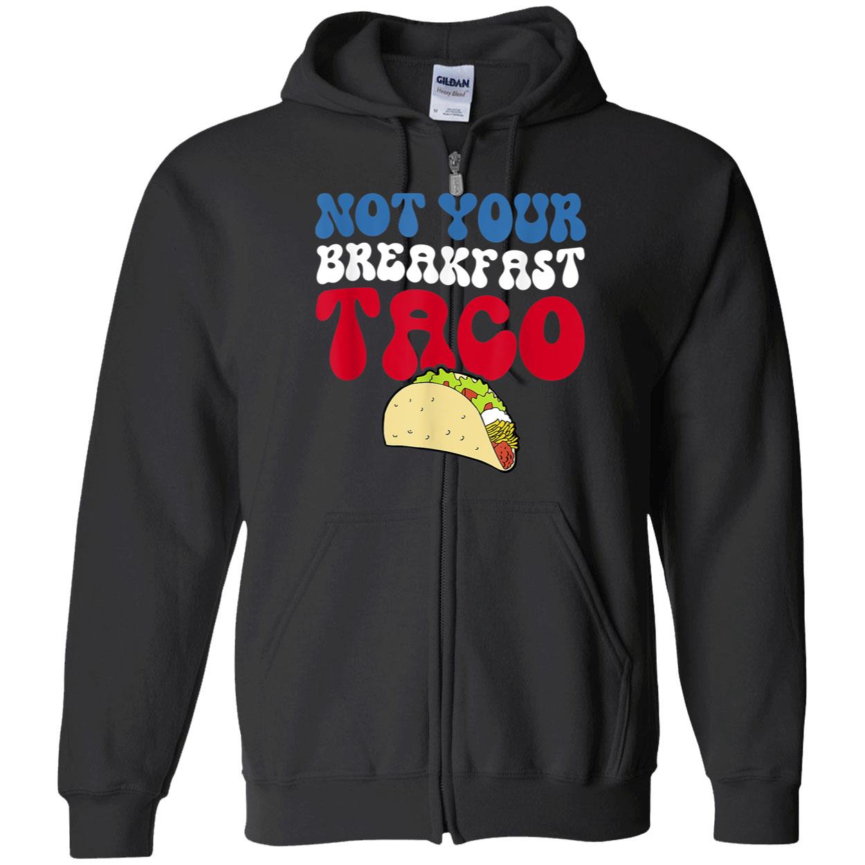 Not Your Breakfast Taco Shirt Not Your Breakfast Taco Shirt