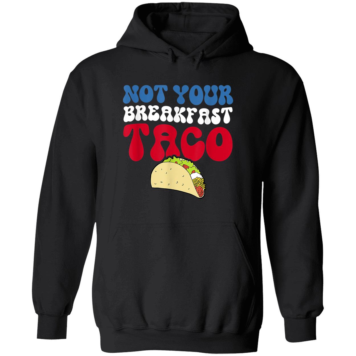 Not Your Breakfast Taco Shirt Not Your Breakfast Taco Shirt