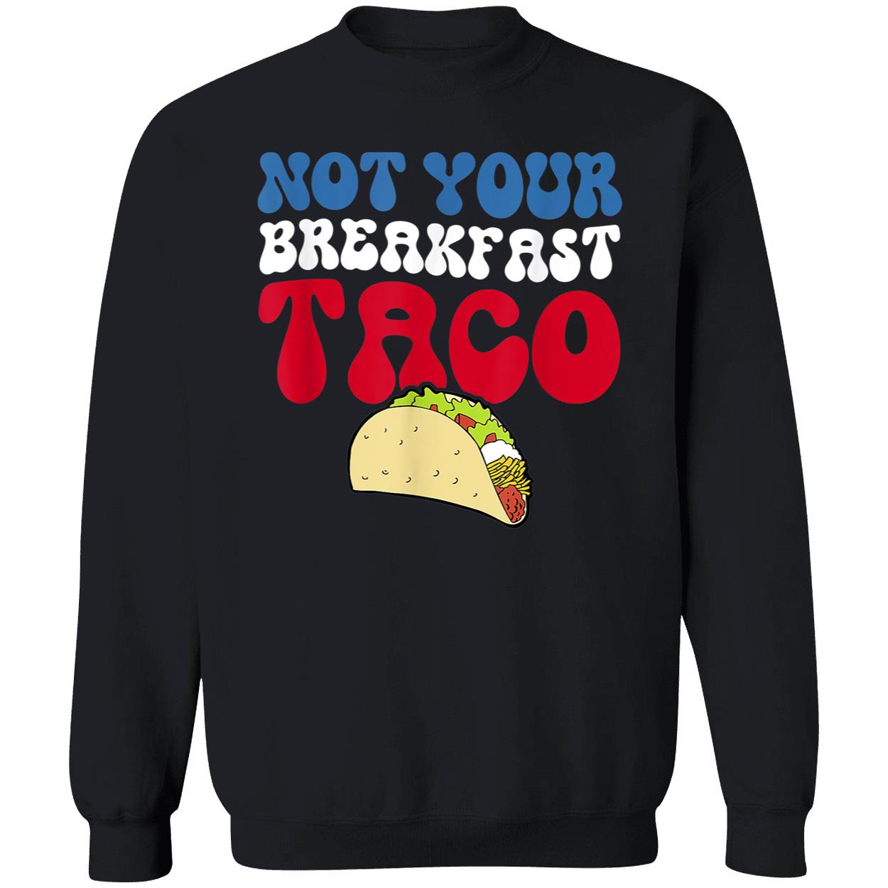 Not Your Breakfast Taco Shirt Not Your Breakfast Taco Shirt