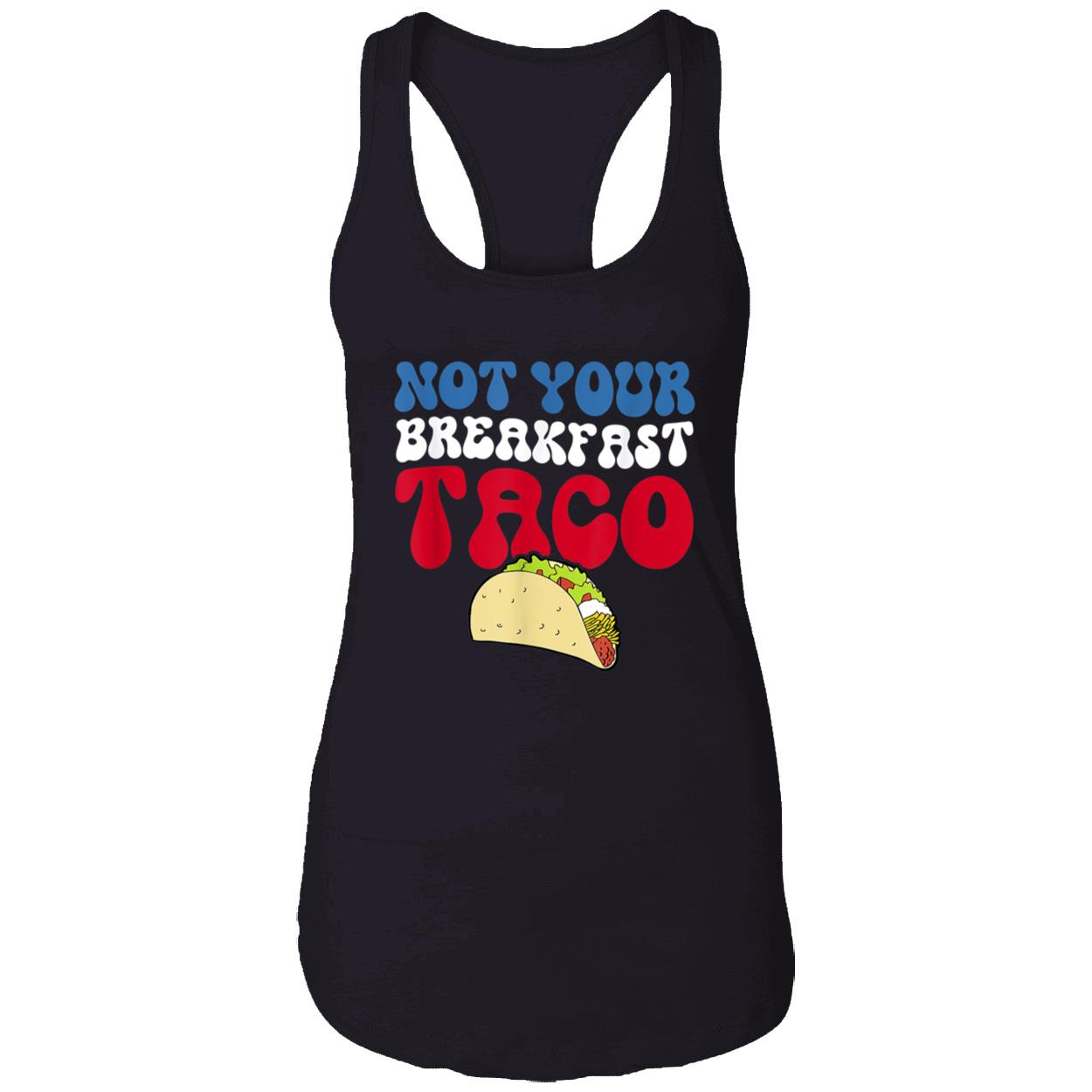 Not Your Breakfast Taco Shirt Not Your Breakfast Taco Shirt