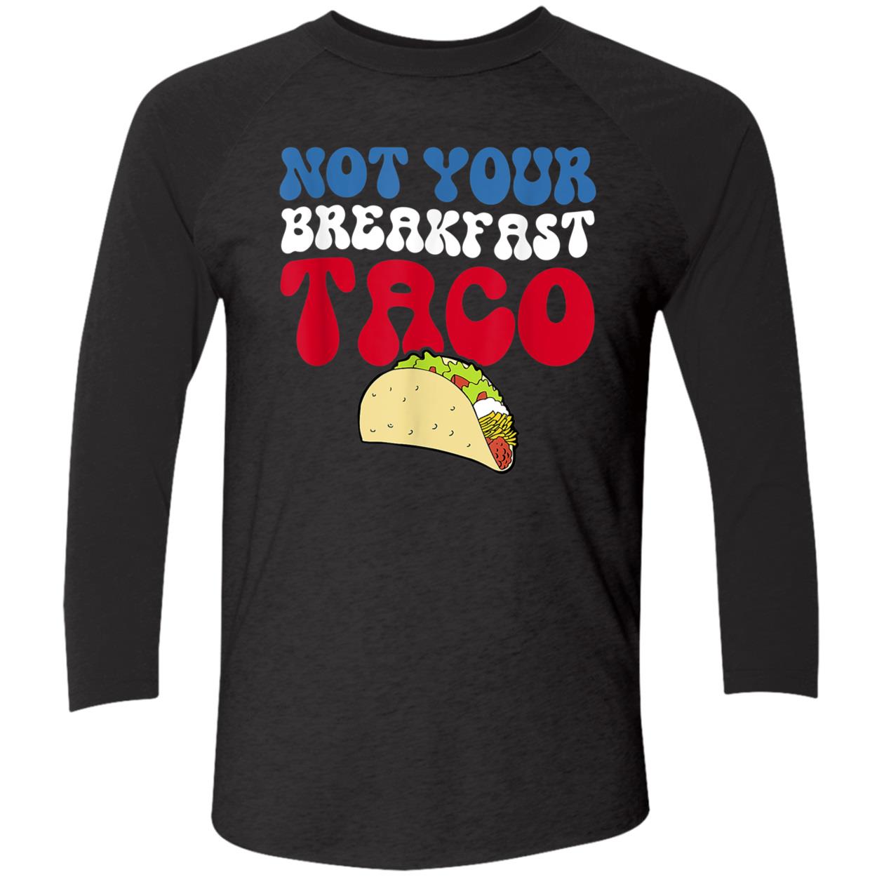 Not Your Breakfast Taco Shirt Not Your Breakfast Taco Shirt