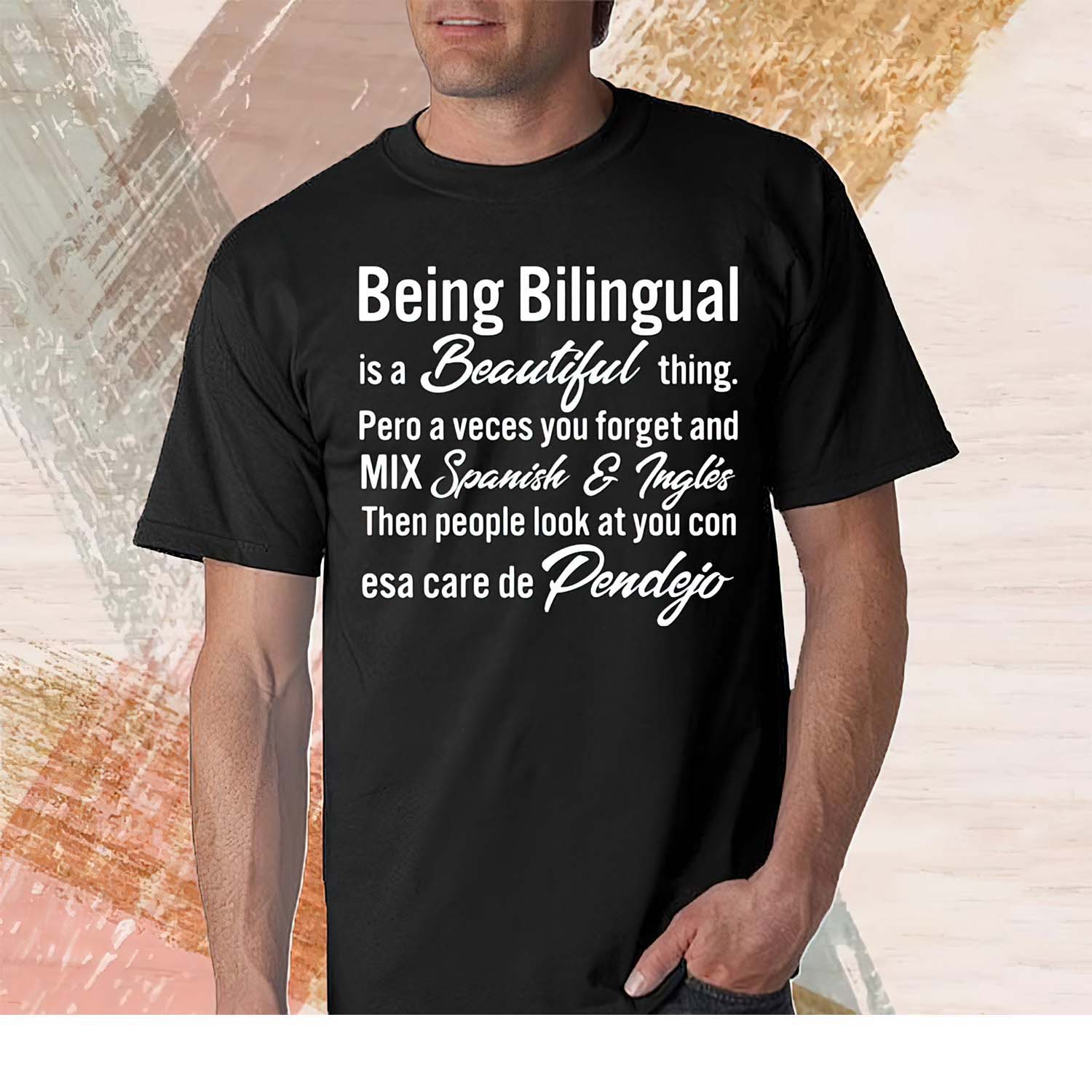 Being Bilingual Is A Beautiful Thing Pero A Veces You Forget Shirt