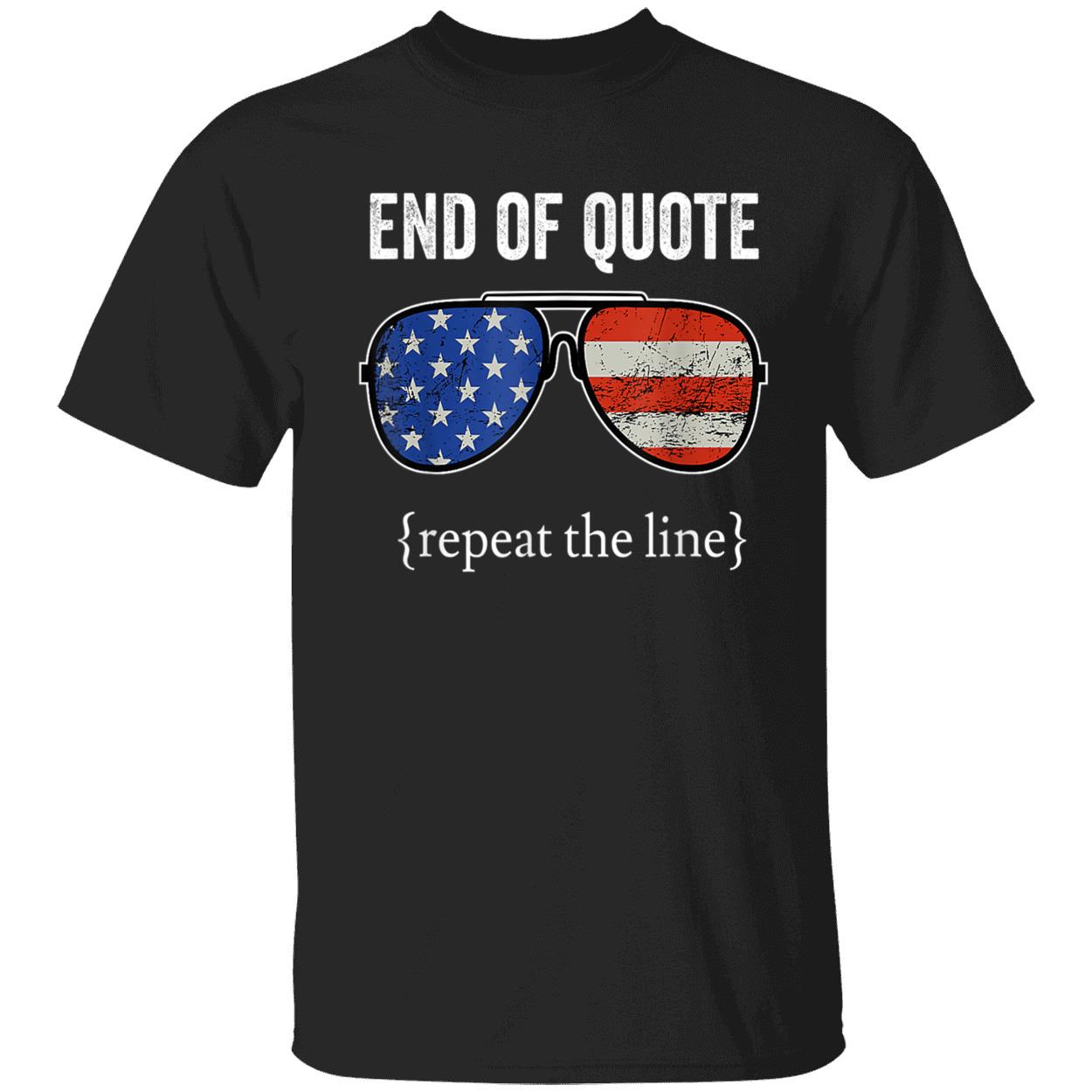 End Of Quote Repeat The Line Shirt End Of Quote Repeat The Line Shirt