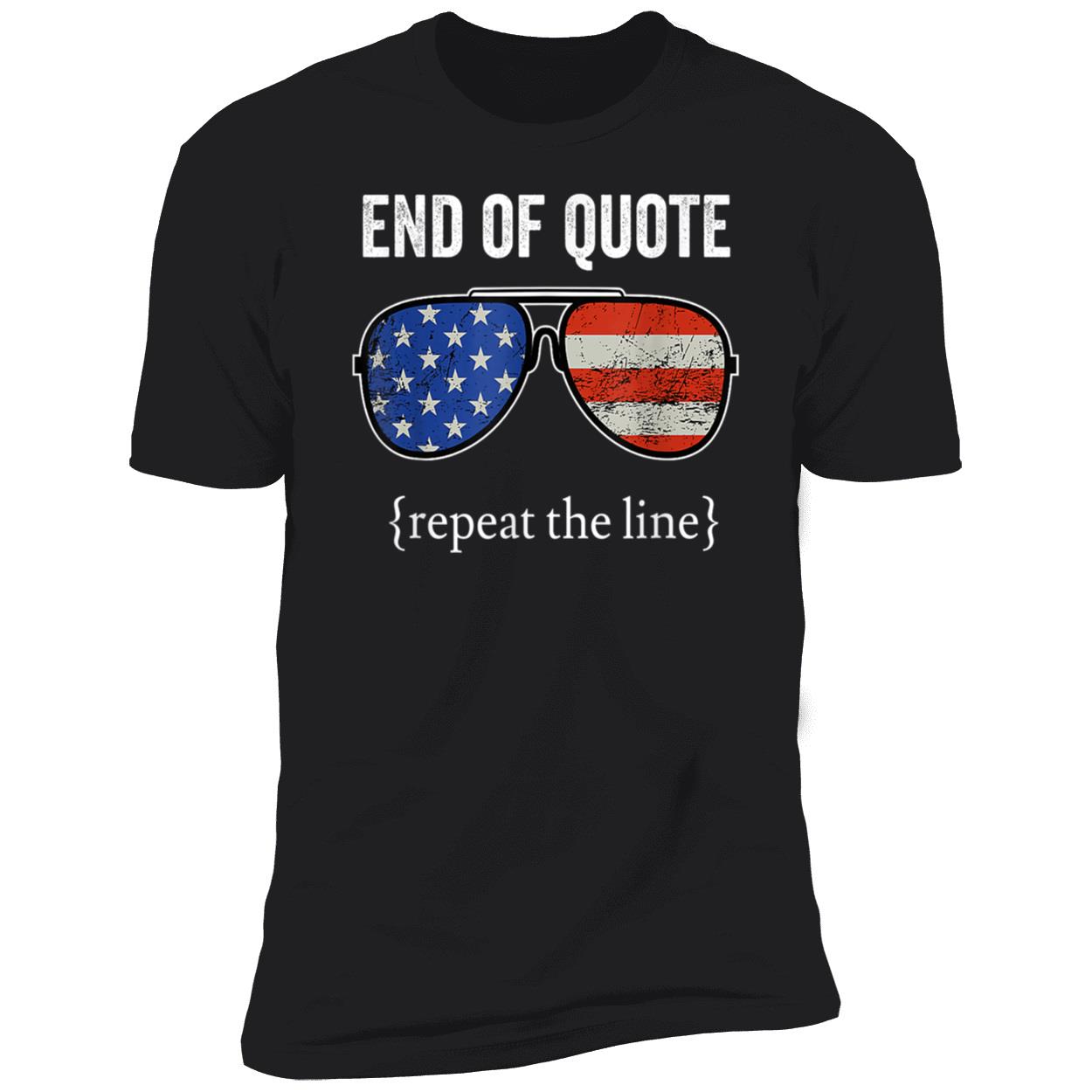 End Of Quote Repeat The Line Shirt End Of Quote Repeat The Line Shirt