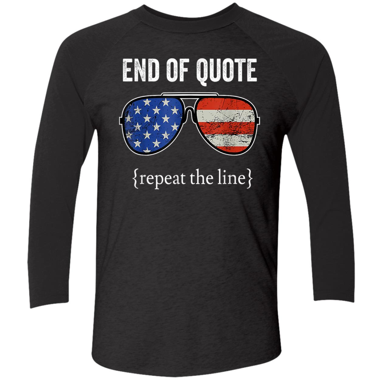 End Of Quote Repeat The Line Shirt End Of Quote Repeat The Line Shirt