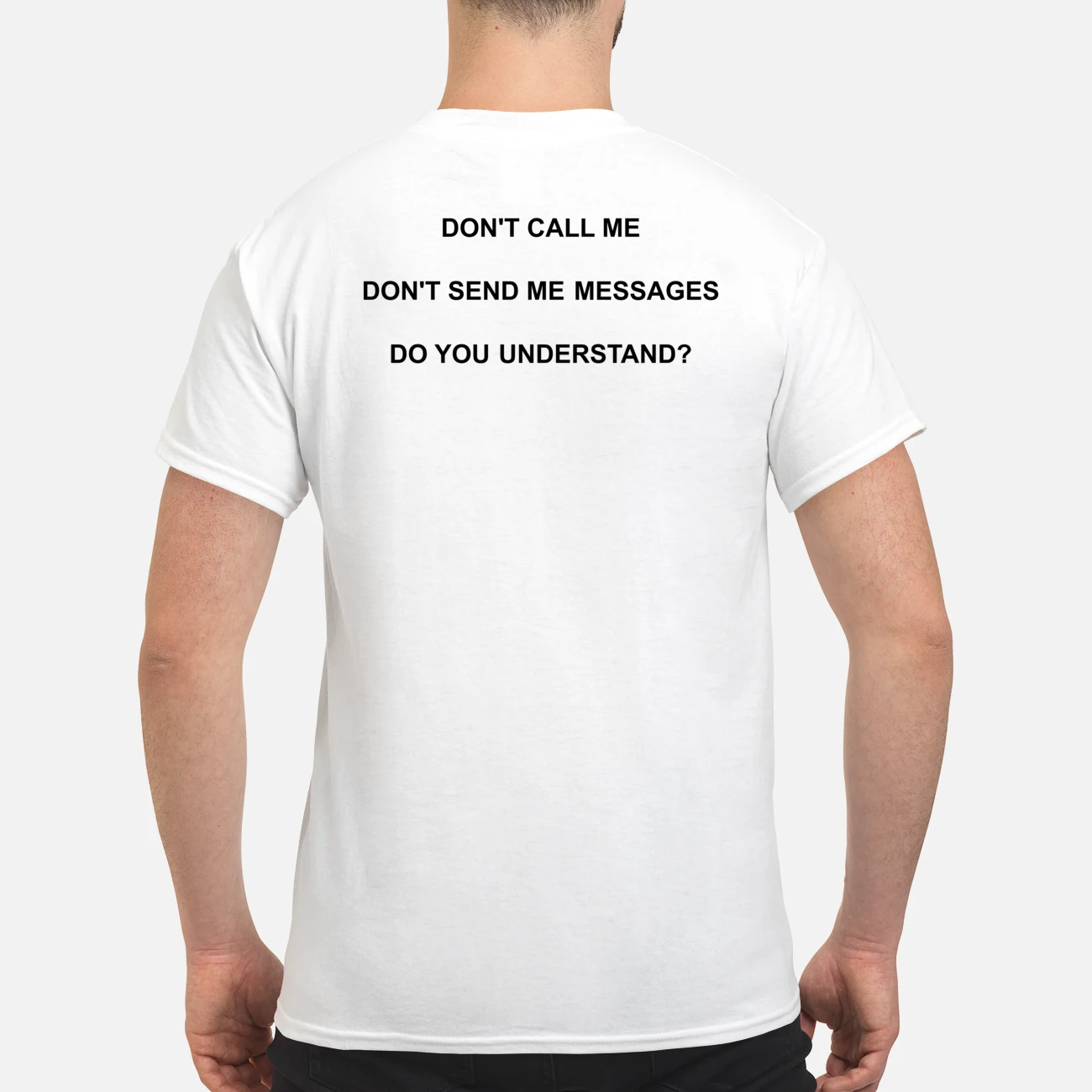 Don’T Call Me Don’T Send Me Messages Do You Understand Back Aop Shirt Don’T Call Me Don’T Send Me Messages Do You Understand Back Aop Shirt