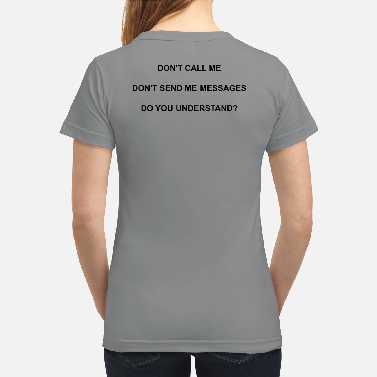 Don’T Call Me Don’T Send Me Messages Do You Understand Back Aop Shirt Don’T Call Me Don’T Send Me Messages Do You Understand Back Aop Shirt