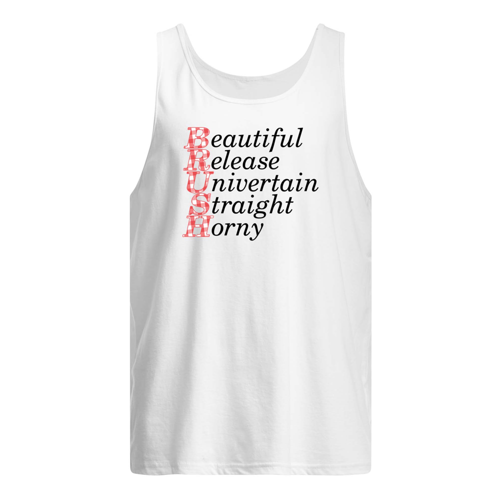 Brush Beautiful Release Univertain Straight Horny Shirt Brush Beautiful Release Univertain Straight Horny Shirt