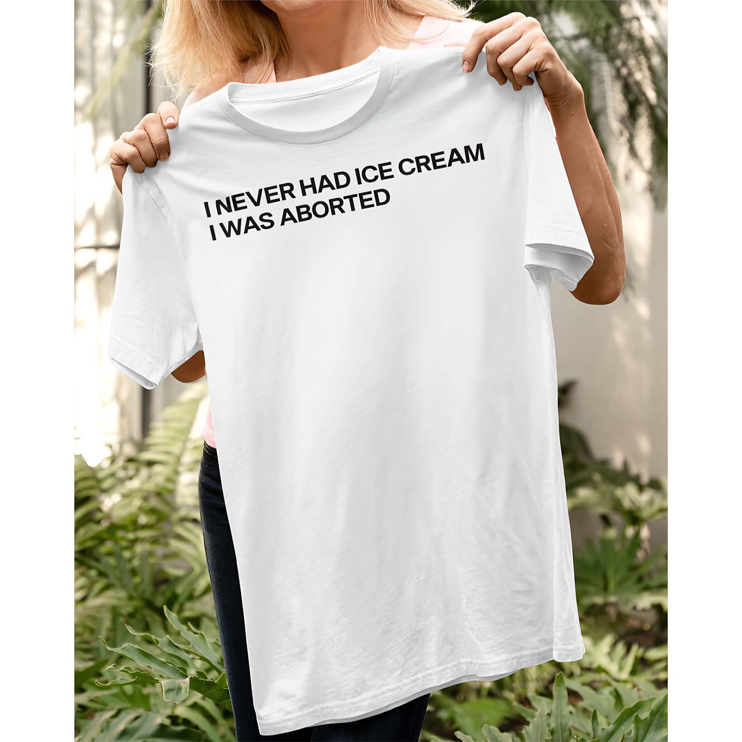 I Never Had An Ice Cream I Was Aborted Shirt I Never Had An Ice Cream I Was Aborted Shirt