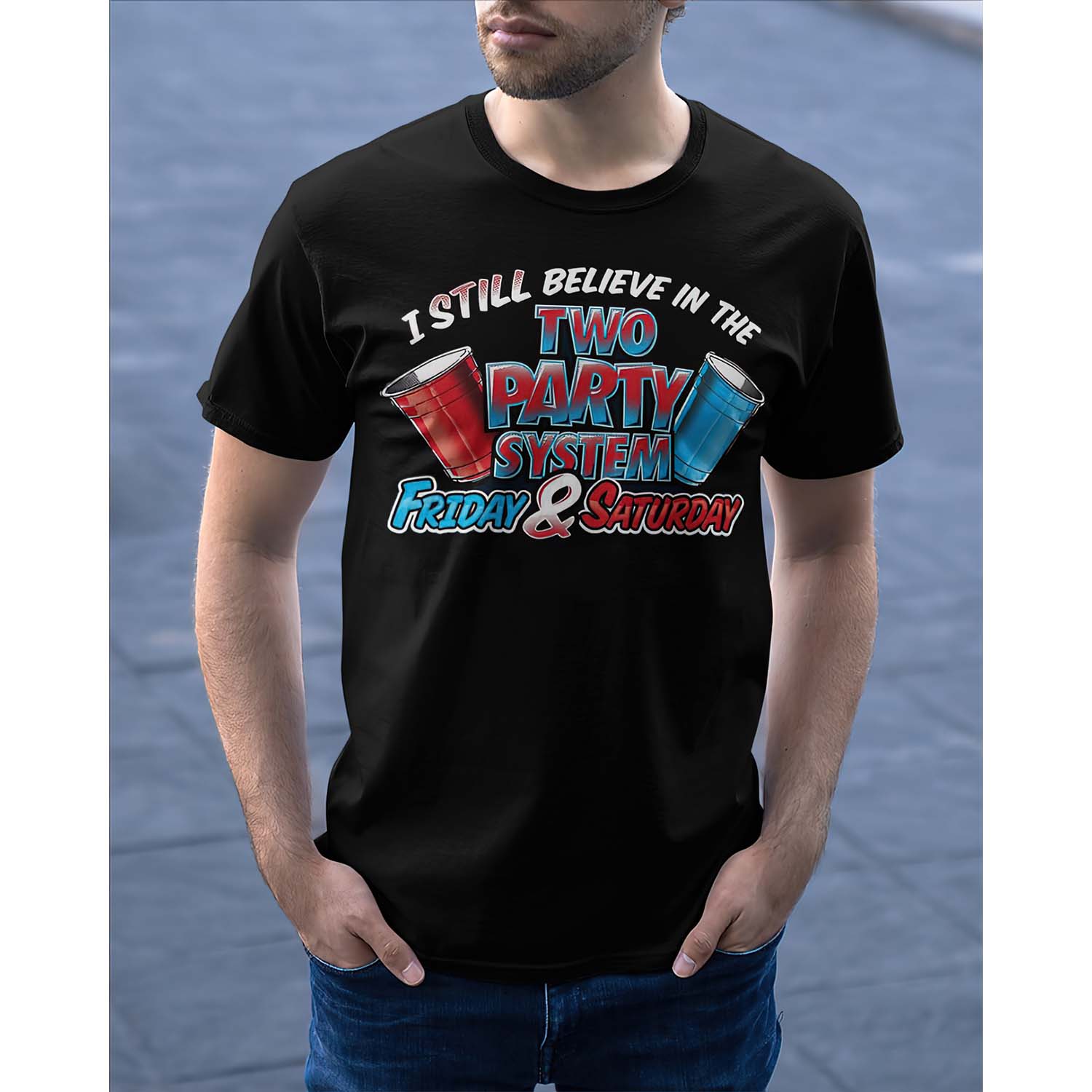 I Still Believe In The Two Party System Friday And Saturday Shirt I Still Believe In The Two Party System Friday And Saturday Shirt