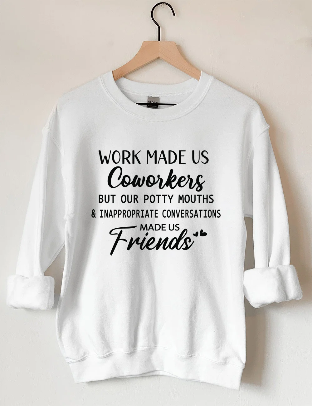 Work Made Us Coworkers But Our Potty Mouths Sweatshirt Work Made Us Coworkers But Our Potty Mouths Sweatshirt