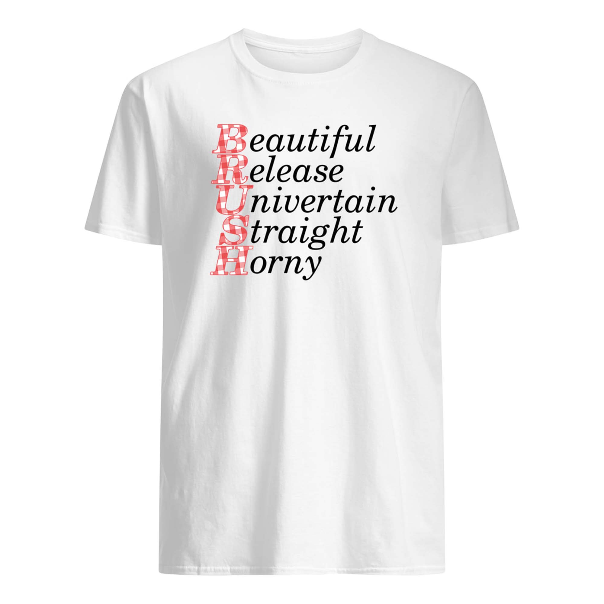 Brush Beautiful Release Univertain Straight Horny Shirt Brush Beautiful Release Univertain Straight Horny Shirt