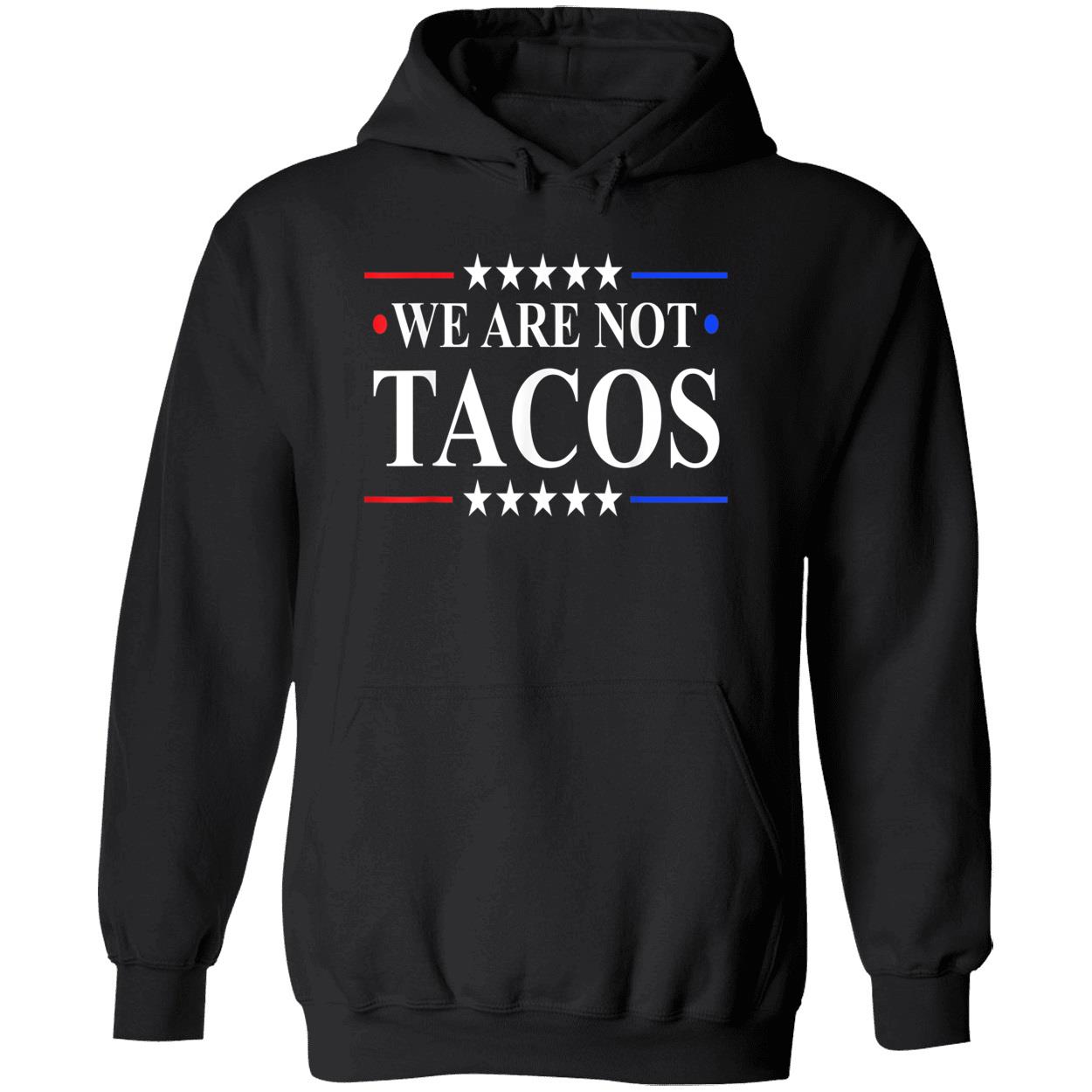 We Are Not Tacos Shirt We Are Not Tacos Shirt