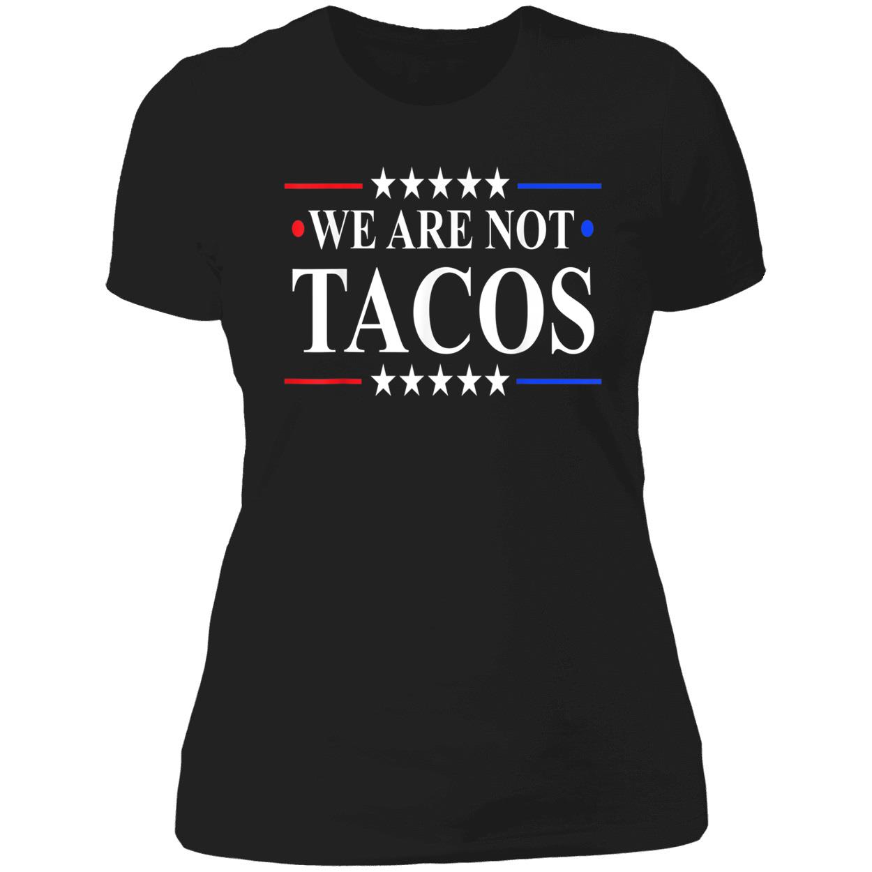 We Are Not Tacos Shirt We Are Not Tacos Shirt