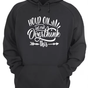 Hold On Let Me Overthink This Shirt 4 a4itdlxdgcitzbdynu9i.webp